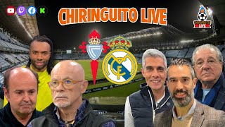 🚨CELTA DE VIGO  REAL MADRID  CHIRINGUITO LIVE [upl. by Katalin378]