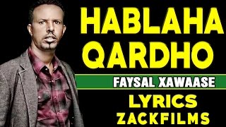 FAYSAL XAWAASE┇HABLAHA QARDHO 2017┇LYRICS [upl. by Harvie]