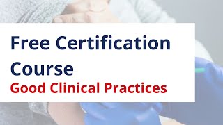 Good Clinical Practices Free Certification Course [upl. by Ronnie]