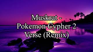 Muskrat  Pokemon Cypher 2 Verse remix Prod OmarCameUp [upl. by Gabrielle917]