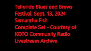 Samantha Fish Telluride Blues and Brews Festival 9 13 24 complete [upl. by Shoifet]