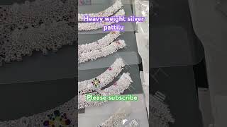 Heavy weight💫 silver ✨pattilu 💫 please 🤌 like 👍🏻share 💞and subscribe 💓 silveritems [upl. by Galasyn]