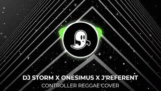 Controller Reggae Cover  DJ Storm x Onesimus x Jreferent [upl. by Dnomde808]