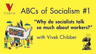 Why Do Socialists Talk So Much About Workers  Vivek Chibber [upl. by Eddie]