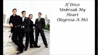 Il Divo Unbreak My Heart Regresa A Mi with lyrics [upl. by Jet293]