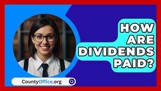 How Are Dividends Paid  CountyOfficeorg [upl. by Kirenoj]