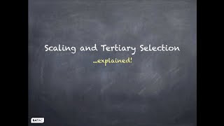 Scaling and Tertiary Selection Explained [upl. by Matthieu96]