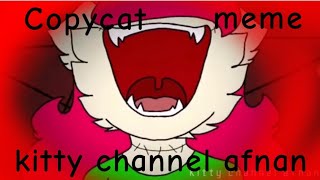 copycat meme ft kitty channel afnan remake [upl. by Deyas]