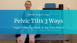 Pelvic Tilts Three Ways Yoga poses for back and hip pain relief [upl. by Nilrev]