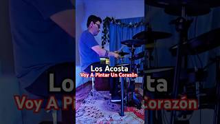 Voy A Pintar Un Corazón  Los Acosta  Baterista drums losacosta bateristasdemexico viralvideo [upl. by Inalan924]