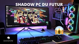 Un PC Gamer à 30 euros par mois SHADOW le PC du futur [upl. by Rotberg162]