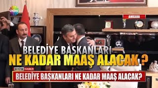 Belediye Başkanları ne kadar maaş alacak [upl. by Munro950]