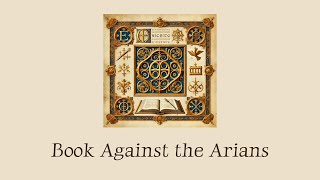 Book Against the Arians by Phoebadius of Agen  Defending Nicene Orthodoxy [upl. by Larcher]