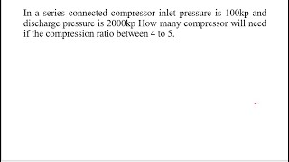 In a series connected compressor inlet pressure is 100kp [upl. by Arikihs]