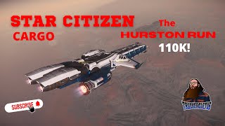 Star Citizen 317  Space Trucking The Hurston Run 110k [upl. by Ecnedurp]