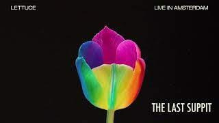 🥬 Lettuce  “The Last Suppit”  Live in Amsterdam Official Audio [upl. by Els569]