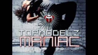 Topmodelz  Maniac [upl. by Lokkin378]