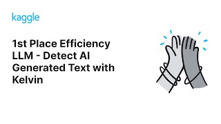Kaggle Solution Walkthroughs LLM  Detect AI Generated Text with Team Kelvin [upl. by Adamson]