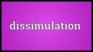 Dissimulation Meaning [upl. by Ecidnarb]