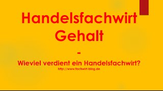 Handelsfachwirt Gehalt  Wieviel verdient ein Handelsfachwirt [upl. by Taryne38]