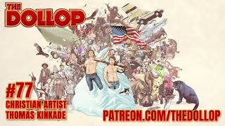 The Dollop Podcast Ep 77 Christian Artist Thomas Kinkade [upl. by Anelac]