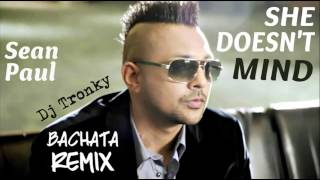 Sean Paul  She Doesnt Mind Bachata Remix by DJ Tronky [upl. by Dray672]