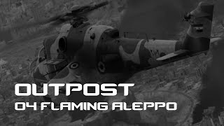 MI24P OUTPOST CAMPAIGN  04 FLAMING ALEPPO 1440p60 [upl. by Shirlee84]