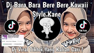 DJ BARA BARA BERE BERE KAWAII STYLE KANE SOUND DJ NANSUYA VIRAL TIKTOK TERBARU 2024 YANG KALIAN CARI [upl. by Iuq]