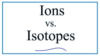 Isotopes vs Ions The difference between isotopes and ions [upl. by Sasnak]