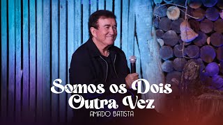 Amado Batista  SOMOS OS DOIS OUTRA VEZ  DVD quotPerdoaquot [upl. by Engracia]