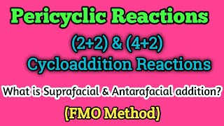 22 amp 42 Cycloaddition Reactions FMO method  What is Suprafacial amp Antarafacial addition [upl. by Nappy]