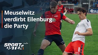 Meuselwitz verdirbt Eilenburg die Party  Sport im Osten  MDR [upl. by Hebert]