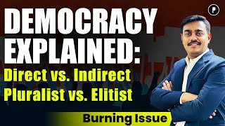 Democracy Explained Direct vs Indirect Pluralist vs Elitist amp Developmental  Burning Issue [upl. by Aikemaj]