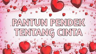 PANTUN PENDEK TENTANG CINTA [upl. by Tiram102]