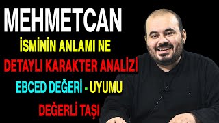 Mehmetcan isminin anlamı nedir ismin esması Detaylı isim karakter analizi ebced değeri uyumu [upl. by Angy]