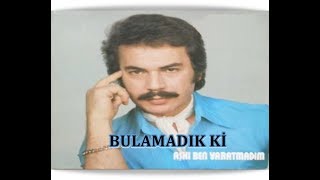 ORHAN GENCEBAY  BULAMADIK Kİ [upl. by Ahcilef]