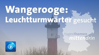 Wangerooge Leuchtturmwärterin gesucht  tagesthemen mittendrin [upl. by Ergener378]