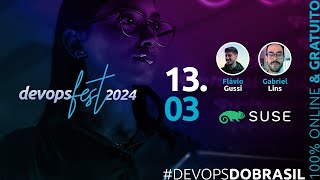 DevOpsFest 2024  Dia 1303  Sala Suse Brasil com Flavio Gussi amp Gabriel Lins [upl. by Aderb389]