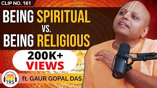 Being Religious vs Spiritual  The Real Difference ft Gaur Gopal Das  TRS Clips [upl. by Ardnik]