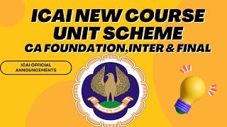 ICAI NEW Course Unit Scheme Official Announcement by ICAI  CA foundationInter amp Final [upl. by Tena]