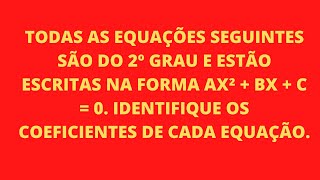 As do 2º grau e estão escritas na forma ax²  bx  c 0 Identifique os coeficientes de cada equação [upl. by Alodi]