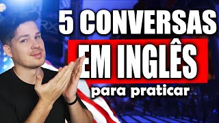 5 conversas em inglês para melhorar o seu LISTENING [upl. by Kinzer]