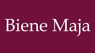 How to Pronounce Biene Maja Correctly in German [upl. by Mairem]