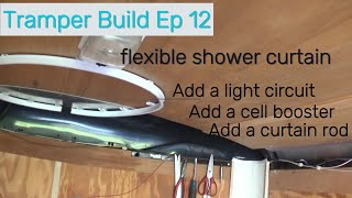 Tramper Build Ep 12 Install flexible shower curtain more lighting cell phone booster etc [upl. by Notelrahc]