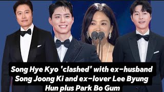 Song Hye Kyo clashed with exhusband Song Joong Ki and exlover Lee Byung Hun plus Park Bo Gum [upl. by Mehetabel]