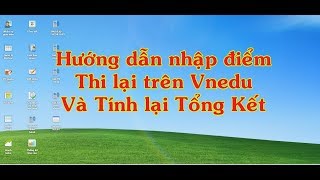 Hướng dẫn nhập điểm thi lại và tính tổng kết trên Vnedu [upl. by Gwyn]