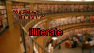 What does illiterate mean [upl. by Metzgar]