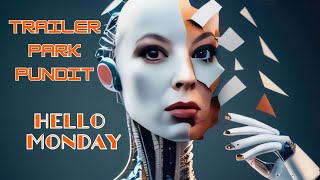 Trailer Park Pundit  Hello Monday  20240422 [upl. by Niwroc770]