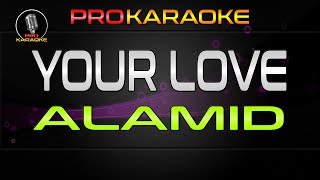 Your Love  Alamid  Pro Karaoke [upl. by Ward611]