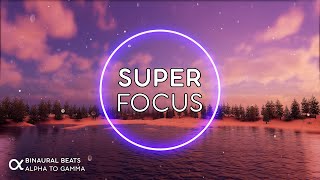 SUPER FOCUS  Flow State Music  Binaural Beats 40Hz ★ Ambient Study Music to Concentrate [upl. by Aicener]